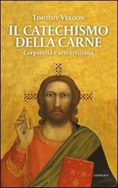 Il catechismo della carne. Corporeità e arte cristiana