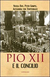 Pio XII e il Concilio - Nicola Bux, Alexandra von Teuffenbach, Peter Gumpel - Libro Cantagalli 2012 | Libraccio.it