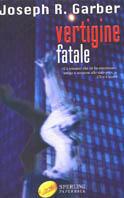Vertigine fatale - Joseph R. Garber - Libro Sperling & Kupfer 2001, Super bestseller | Libraccio.it