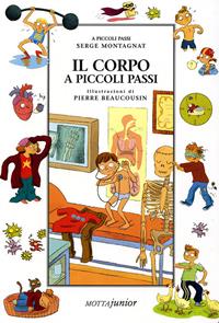 Il corpo - Serge Montagnat - Libro Motta Junior 2008, A piccoli passi | Libraccio.it