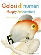 Golosi di numeri-Hungry for numbers. Ediz. bilingue