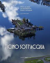 Ticino sott'acqua. 2014: un anno tra inondazioni, frane e sciagure