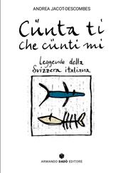 Cünta ti che cünti mi. Leggende della Svizzera italiana