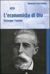 L'economista di Dio. Giuseppe Toniolo
