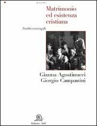 Matrimonio ed esistenza cristiana. Scritti coniugali - Gianna Agostinucci, Giorgio Campanini - Libro AVE 2012 | Libraccio.it