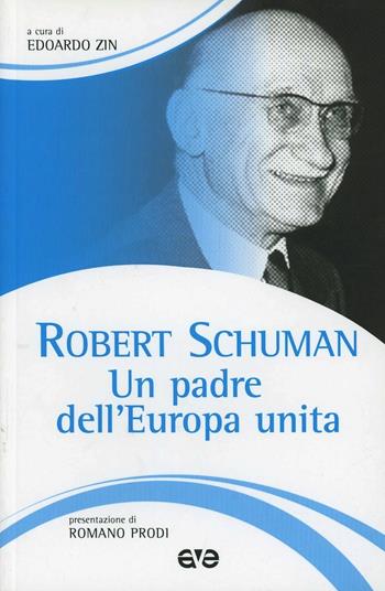 Robert Schuman. Un padre dell'Europa unita. La politica come cammino di santità  - Libro AVE 2013, Testimoni | Libraccio.it