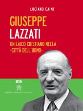 Giuseppe Lazzati. Un laico cristiano nella «città dell'uomo». Con DVD