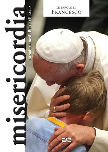 Misericordia - Francesco (Jorge Mario Bergoglio) - Libro AVE 2015, Le parole di Francesco | Libraccio.it