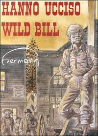 Hanno ucciso Wild Bill - Hermann - Libro Alessandro 2001, Jeremiah | Libraccio.it