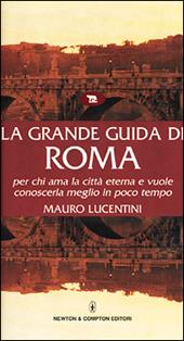 La grande guida di Roma per chi ama la città eterna e vuole conoscerla meglio in poco tempo