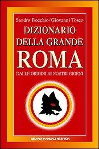 Dizionario della grande Roma - Sandro Bocchio, Giovanni Tosco - Libro Newton Compton Editori 2007, Grandi manuali Newton | Libraccio.it