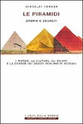Il mistero delle piramidi. I segreti, la cultura, gli enigmi e la scienza dei grandi monumenti egiziani