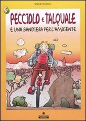 Pecciolo e Talquale e una bandiera per l'ambiente. Ediz. illustrata