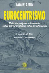 Eurocentrismo. Modernità, religione e democrazia. Critica dell’eurocentrismo, critica dei culturalismi