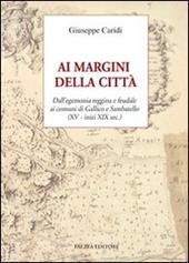 Ai margini della città. Dall'egemonia reggina e feudale ai comuni di Gallico e Sambatello (XV - inizi XIX sec.)