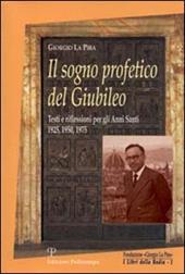 Il sogno profetico del giubileo. Testi e riflessioni per gli anni santi 1925, 1950, 1975