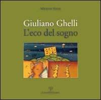 Giuliano Ghelli: l'eco del sogno - Maurizio Vanni - Libro Polistampa 2002 | Libraccio.it