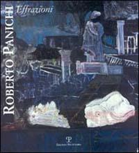 Roberto Panichi. Effrazioni  - Libro Polistampa 2002, I pittori della Torretta | Libraccio.it
