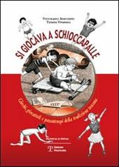 Si giocava a schioccapalle. Giochi, giocattoli e passatempi della tradizione toscana