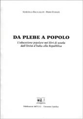 Da plebe a popolo. L'educazione popolare nei libri di scuola dall'unità d'Italia alla Repubblica