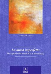 La musa imperfetta. Tre capitoli sulla poesia di E. A. Baratynskj. Ediz. multilingue