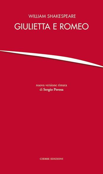 Giulietta e Romeo - William Shakespeare - Libro Cierre Edizioni 2016 | Libraccio.it