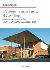 L' editore, le maestranze, il Cavaliere. Storia delle relazioni industriali alla Mondadori di Verona dal 1945 al 1992