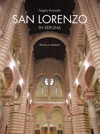 San Lorenzo in Verona. Storia e restauri - Angelo Passuello - Libro Cierre Edizioni 2018 | Libraccio.it