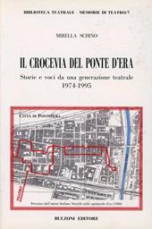 Il crocevia del ponte d'Era. Storie e voci da una generazione teatrale (1974-1995)