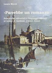 «Parrebbe un romanzo». Polemiche editoriali e linguaggi teatrali ai tempi di Goldoni, Chiari, Gozzi