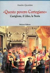 «Questo povero cortegiano». Castiglione, il libro, la storia