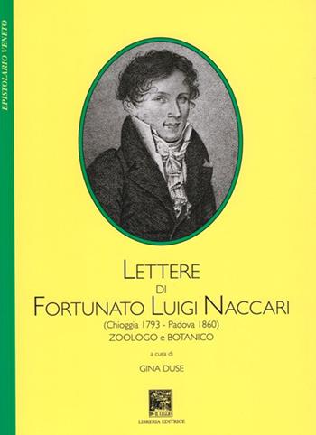 Lettere di Fortunato Luigi Naccari (Chioggia 1793-Padova 1860). Zoologo e botanico - Fortunato Luigi Naccari - Libro Il Leggio 2017, Epistolario veneto | Libraccio.it