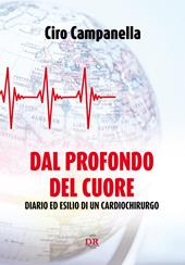 Dal profondo del cuore. Diario ed esilio di un cardiochirurgo