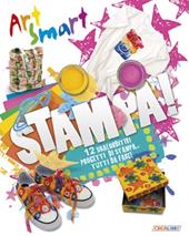 Stampa! Art smart. Ediz. illustrata