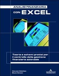 Analisi finanziaria con Excel - Giovanni Distefano, Mauro Benassi - Libro Mondadori Informatica 2003, Argomenti generali | Libraccio.it