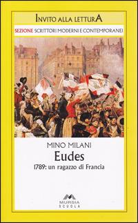 Eudes 1789: un ragazzo di Francia - Mino Milani - Libro Mursia Scuola 2000, Invito alla lettura. Narrativa | Libraccio.it