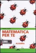 Matematica per te. Con espansione online. Vol. 3: Algebra-Geometria.