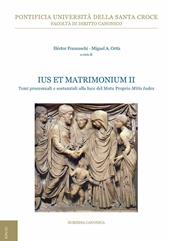 Ius et matrimonium. Vol. 2: Temi processuali e sostanziali alla luce del Motu Proprio Mitis Iudex