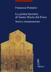 La prima facciata di Santa Maria del Fiore. Storia e interpretazione