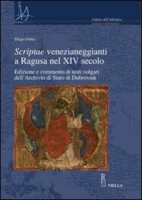 Scriptae venezianeggianti a Ragusa nel XVI secolo. Edizione e commento di testi volgari dell'Archivio di Stato di Dubrovnik - Diego Dotto - Libro Viella 2008, Interadria | Libraccio.it