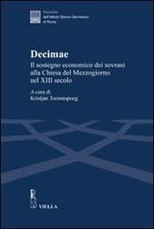 Decimae. Il sostegno economico dei sovrani alla Chiesa del Mezzogiorno nel XIII secolo. Dai lasciti di Eduard Sthamer e Norbert Kamp