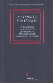 Maternità e paternità. Il desiderio e la risposta riproduzione medicalmente assistita e adozione