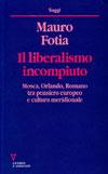 Il liberalismo incompiuto. Mosca, Orlando, Romano tra pensiero europeo e cultura meridionale