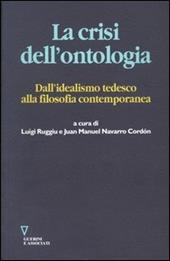 La crisi dell'ontologia. Dall'idealismo tedesco alla filosofia contemporanea