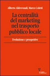 La centralità del marketing nel trasporto pubblico locale. Evoluzioni e prospettive