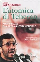 L' atomica di Teheran. Ahmadinejad e la terza guerra mondiale