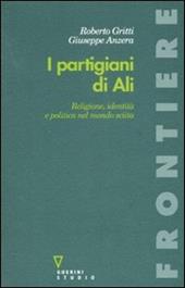 I partigiani di Alì. Religione, identità e politica nel mondo sciita