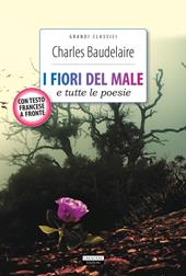 I fiori del male e tutte le poesie. Testo francese a fronte. Ediz. integrale. Con Segnalibro