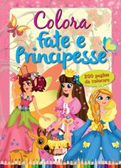 Colora fate e principesse. Ediz. illustrata