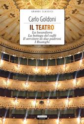 Il teatro: La locandiera-La bottega del caffè-Il servitore di due padroni-I Rusteghi. Con Segnalibro